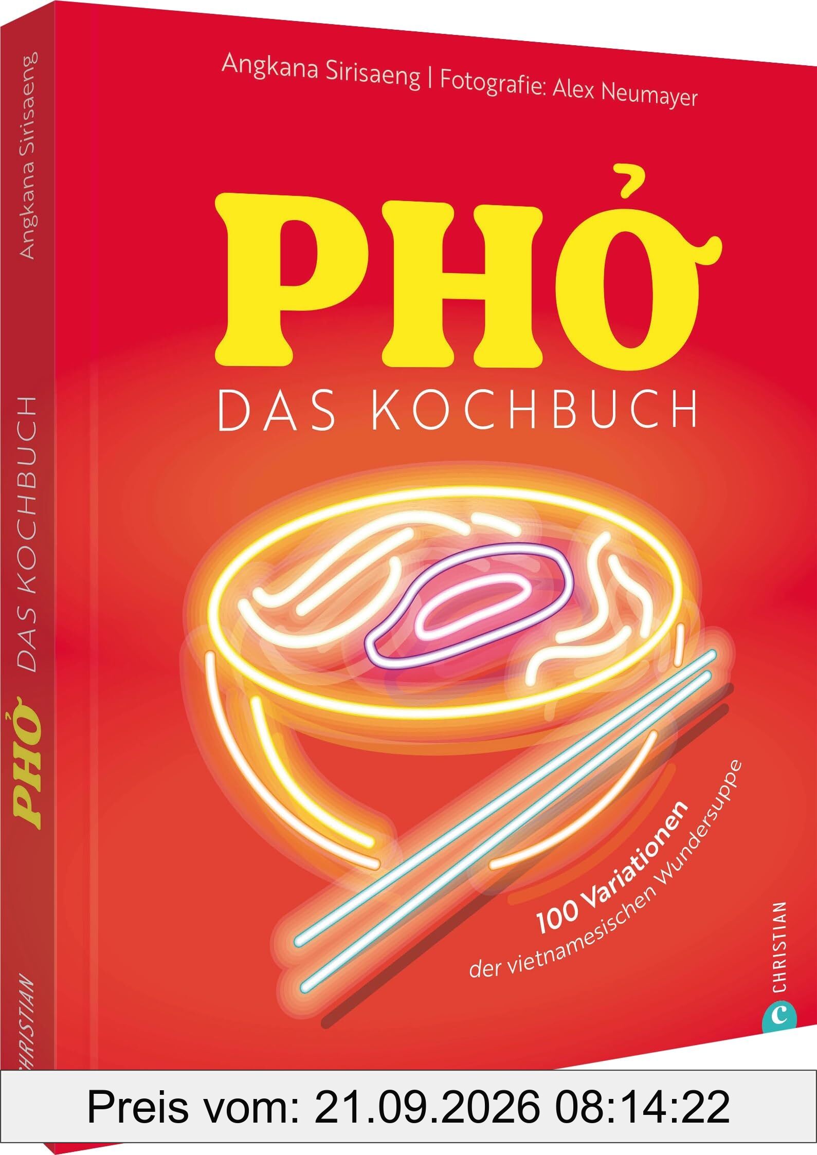 Pho. Das große Kochbuch: 100 Variationen der vietnamesischen Wundersuppe