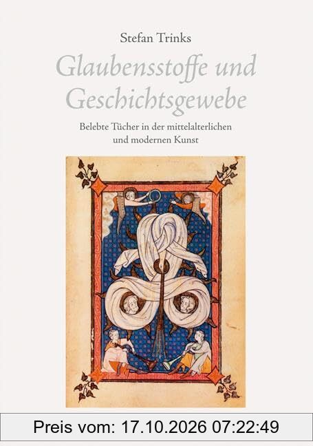 Glaubensstoffe und Geschichtsgewebe: Belebte Tücher in der mittelalterlichen und modernen Kunst
