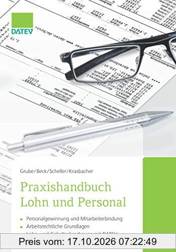 Praxishandbuch Lohn und Personal, 3. Auflage: - Personalgewinnung und Mitarbeiterbindung - Arbeitsrechtliche Grundlagen - Lohn- und …