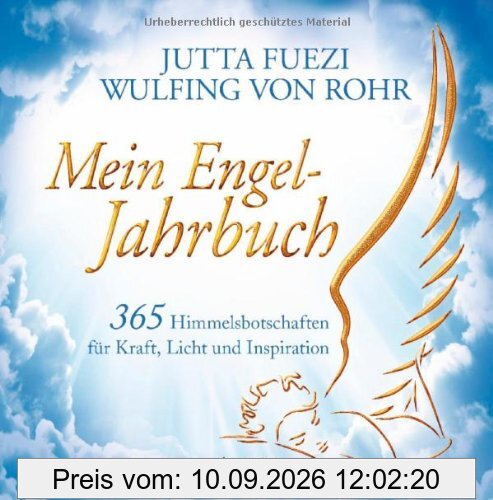 Mein Engel-Jahrbuch: 365 Himmelsbotschaften für Kraft, Licht und Inspiration