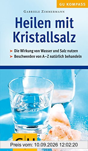 Heilen mit Kristallsalz. GU Gesundheits-Kompasse (GU Kompass Gesundheit)