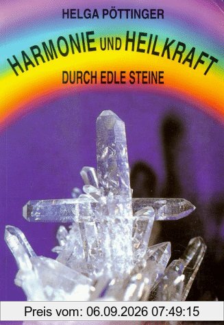 Harmonie und Heilkraft durch edle Steine, Bd.1