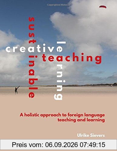Creative Teaching, Sustainable Learning: A holistic approach to foreign language teaching and learning