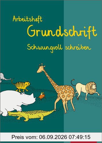 Fibelunabhängiger Schreiblehrgang: Arbeitsheft Grundschrift