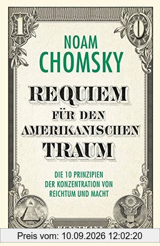 Requiem für den amerikanischen Traum: Die 10 Prinzipien der Konzentration von Reichtum und Macht