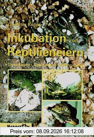 Inkubation von Reptilieneiern. Grundlagen Anleitungen Erfahrungen.