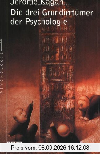 Die drei Grundirrtümer der Psychologie (Beltz Taschenbuch / Psychologie)