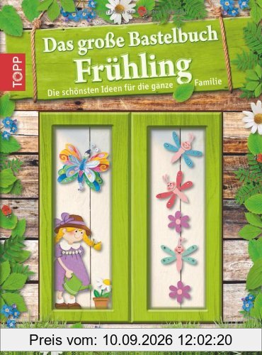 Das große Bastelbuch Frühling: Die schönsten Ideen für die ganze Familie