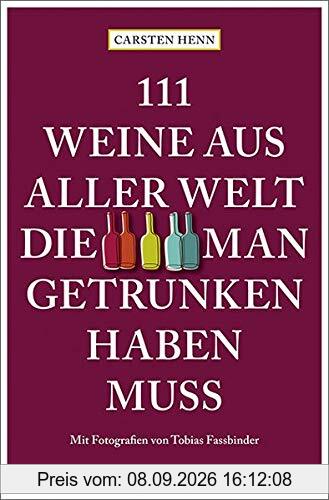111 Weine aus aller Welt, die man getrunken haben muss