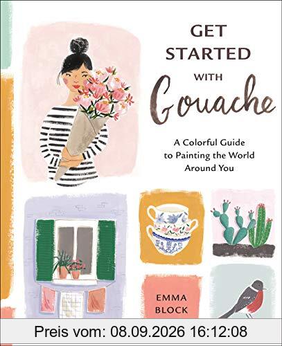Get Started with Gouache: A Colorful Guide to Painting the World Around You