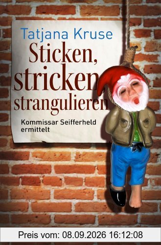 Sticken, stricken, strangulieren: Kommissar Seifferheld ermittelt (Knaur TB)
