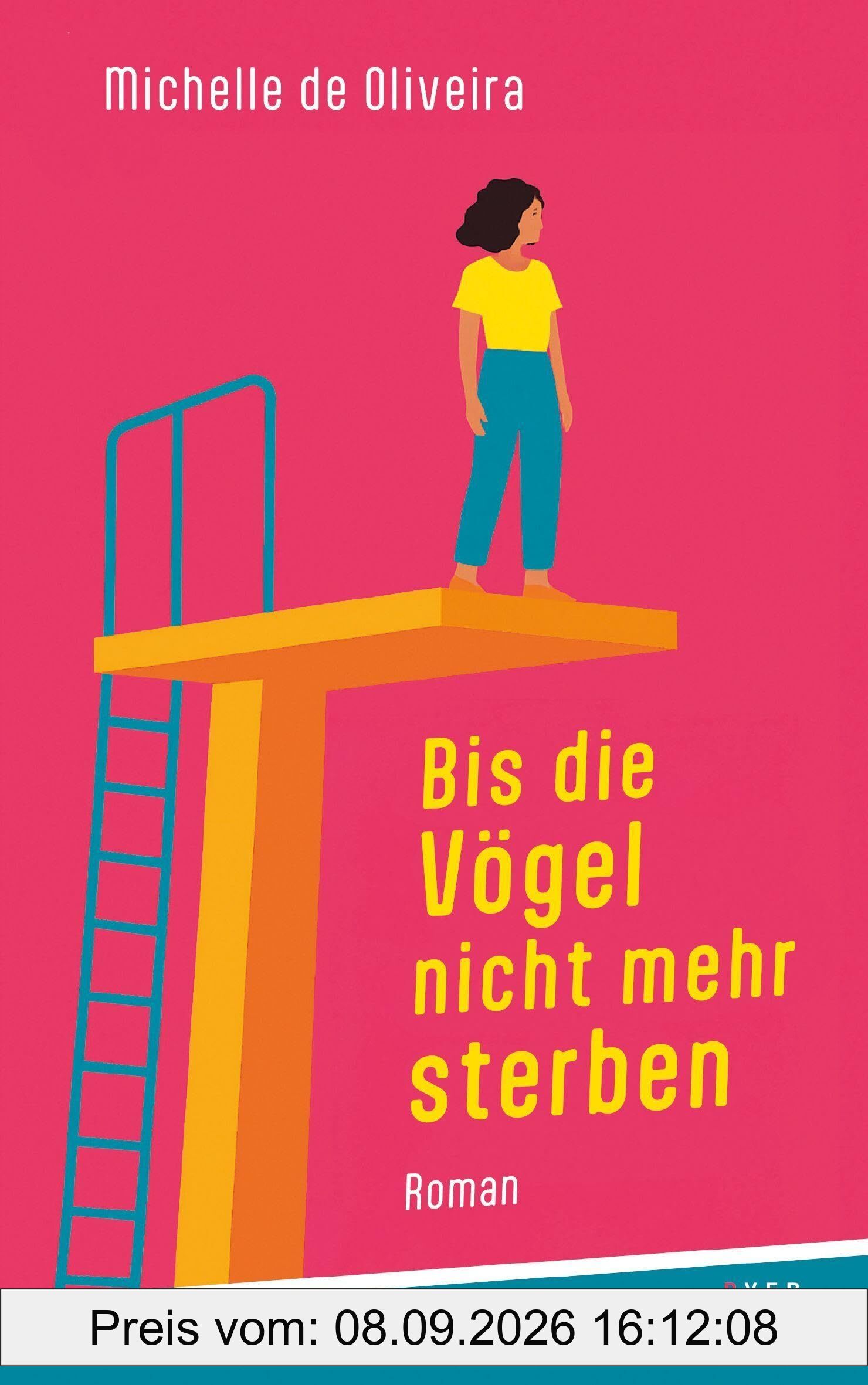 Bis die Vögel nicht mehr sterben: Roman