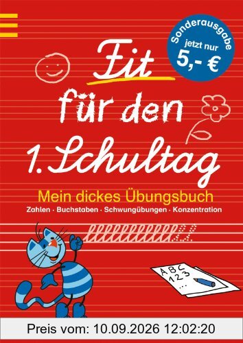 Fit für den 1. Schultag - Mein dickes Übungsbuch: Zahlen, Buchstaben, Schwungübungen, Konzentration