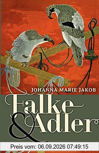 Falke und Adler: Historischer Roman