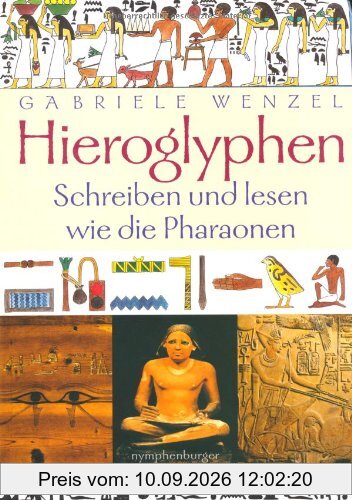 Hieroglyphen: Schreiben und Lesen wie die Pharaonen