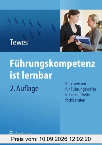 Führungskompetenz ist lernbar: Praxiswissen für Führungskräfte in Gesundheitsfachberufen