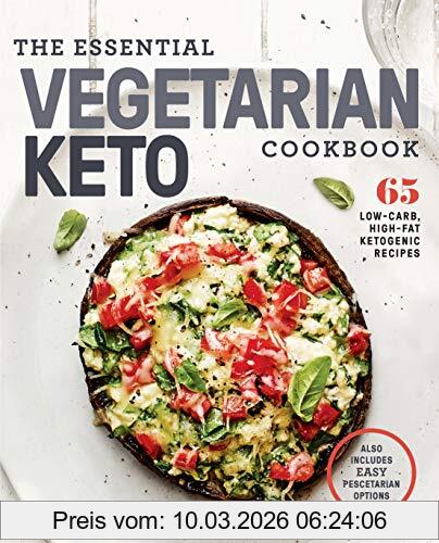 Editors of Rodale Books The Essential Vegetarian Keto Cookbook, 65 Low-Carb, High-Fat Ketogenic Recipes, A Keto Diet Cookbook
