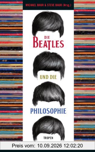 Die Beatles und die Philosophie: Klüger werden mit der besten Band aller Zeiten
