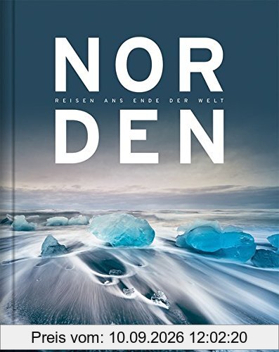 NORDEN – Reisen ans Ende der Welt (KUNTH Bildband / Nachschlagewerke)