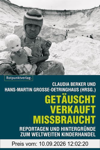 Getäuscht, verkauft, missbraucht: Reportagen und Hintergründe zum weltweiten Kinderhandel