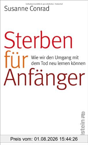 Susanne Conrad Sterben Für Anfänger, Wie Wir Den Umgang Mit Dem Tod Neu Lernen Können