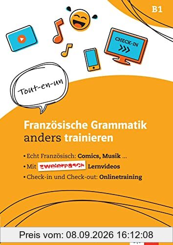 Französische Grammatik anders trainieren: Für Schülerinnen und Schüler im 4. Lernjahr (B1). Trainingsheft inkl. Lernvideos und Online-Übungen für Smartphone, Tablet und PC