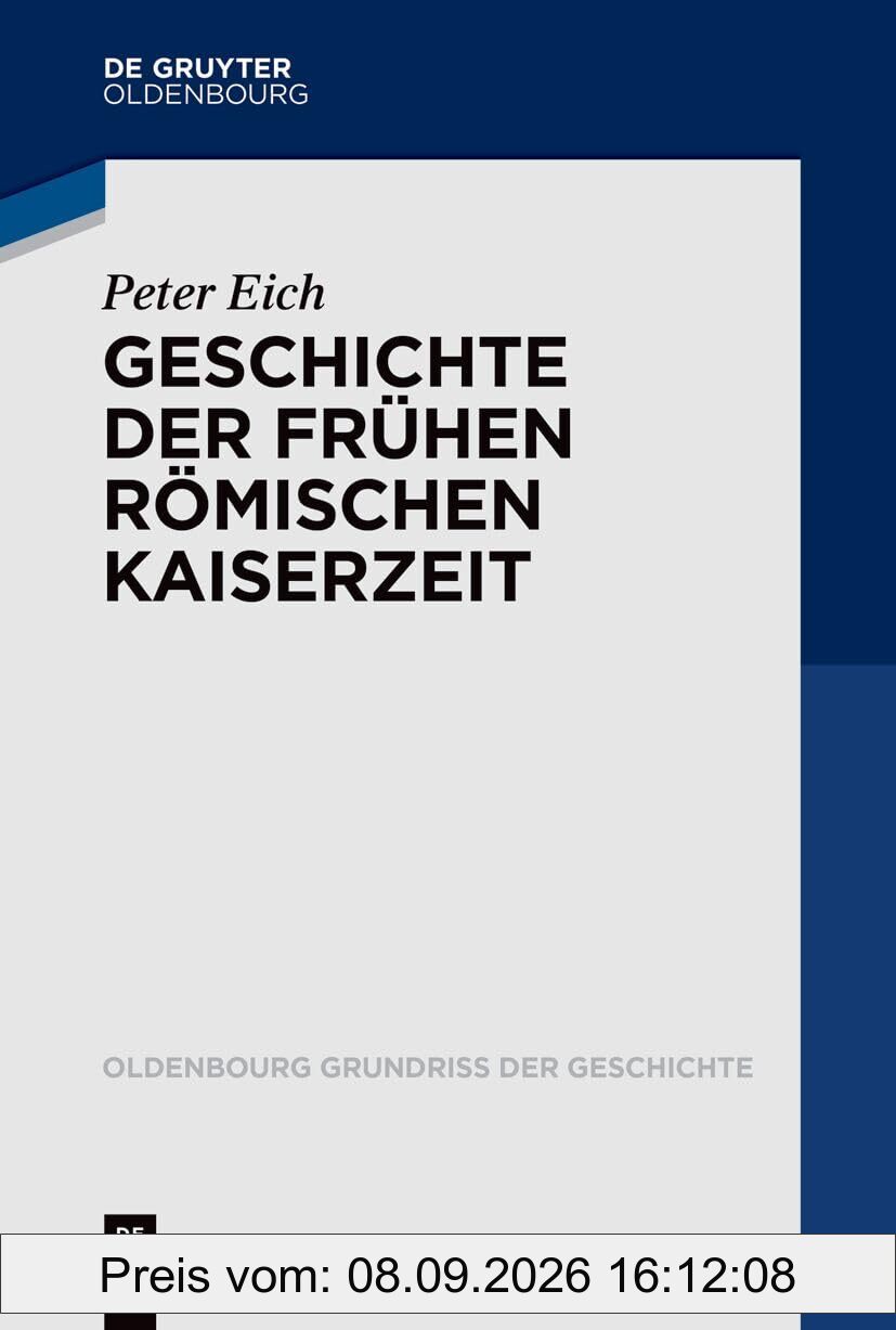 Geschichte der Frühen Römischen Kaiserzeit (Oldenbourg Grundriss der Geschichte, 56, Band 56)