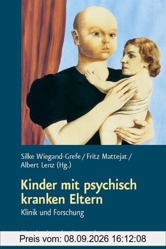 Kinder mit psychisch kranken Eltern: Klinik und Forschung