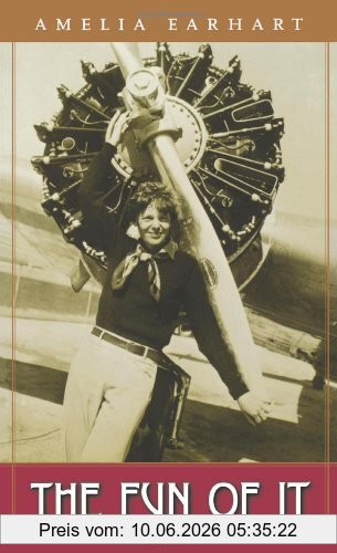 Amelia Earhart The Fun Of It, Random Records Of My Own Flying And Of Women In Aviation