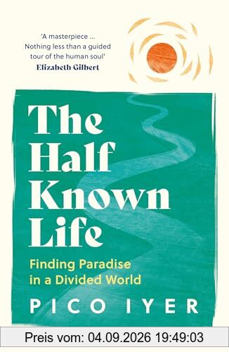 The Half Known Life: Finding Paradise in a Divided World