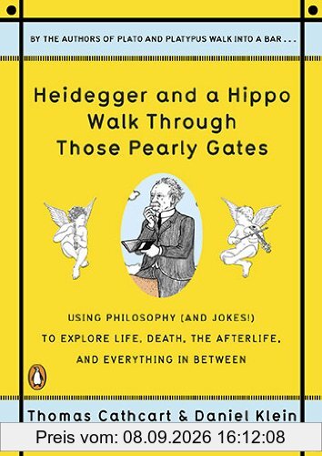 Heidegger and a Hippo Walk Through Those Pearly Gates: Using Philosophy (and Jokes!) to Explore Life, Death, the Afterlife, and Everything in Between