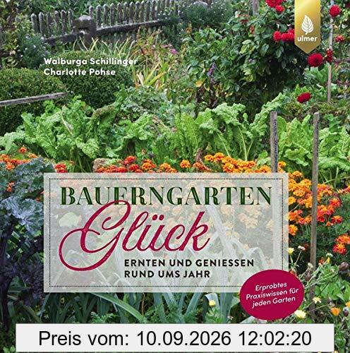 Bauerngartenglück: Ernten und genießen rund ums Jahr