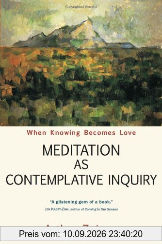 Arthur Zajonc Meditation As Contemplative Inquiry, When Knowing Becomes Love