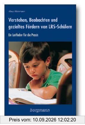 Verstehen, Beobachten und gezieltes Fördern von LRS-Schülern: Ein Leitfaden für die Praxis von Einzelförderung, LRS-Kleingruppenarbeit und Prävention ... Erstlese- und Schreibunterricht