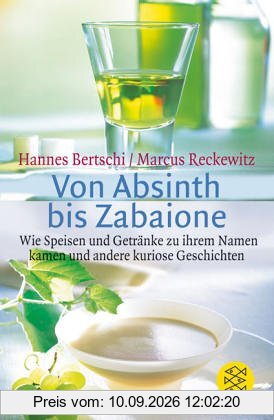Von Absinth bis Zabaione: Wie Speisen und Getränke zu ihrem Namen kamen und andere kuriose Geschichten