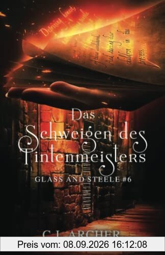 Das Schweigen des Tintenmeisters: Glass and Steele (Glass and Steele Serie, Band 6)