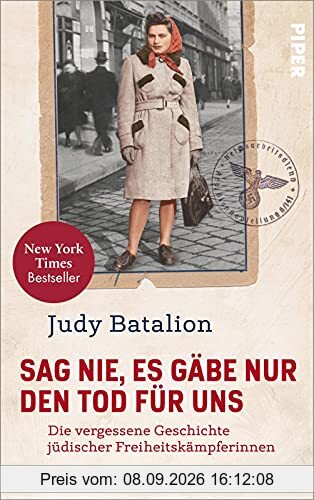 Sag nie, es gäbe nur den Tod für uns: Die vergessene Geschichte jüdischer Freiheitskämpferinnen | Der New-York-Times-Bestseller