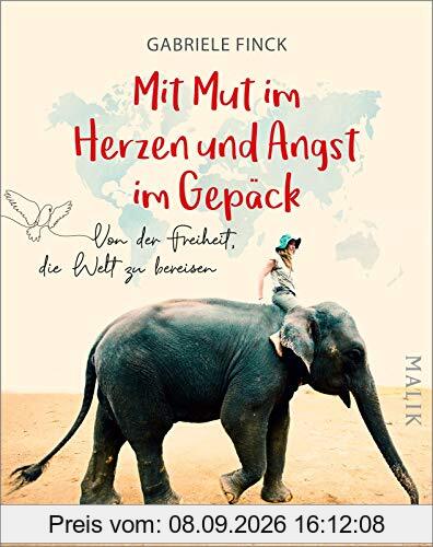 Mit Mut im Herzen und Angst im Gepäck: Von der Freiheit, die Welt zu bereisen
