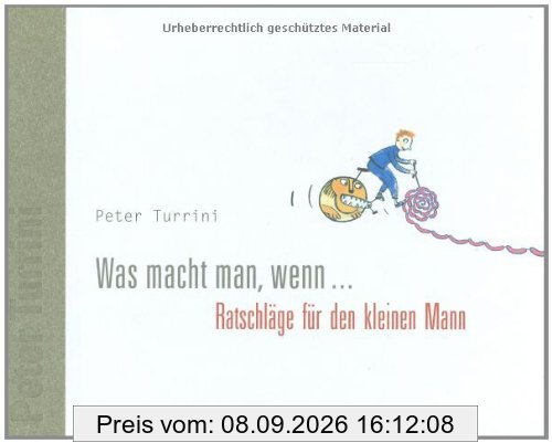 Was macht man, wenn ...: Ratschläge für den kleinen Mann
