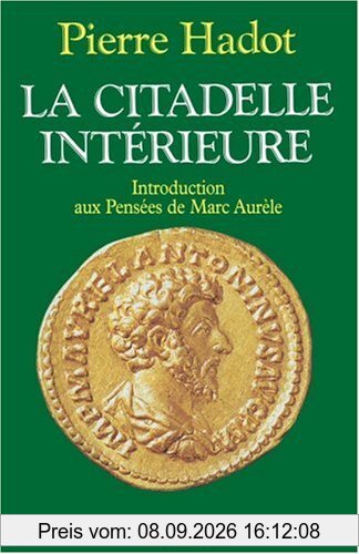 La Citadelle intérieure : introduction aux Pensées de Marc Aurèle