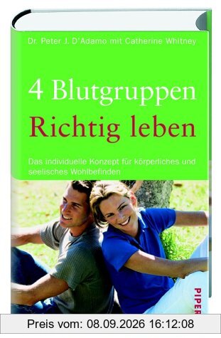 4 Blutgruppen - Richtig leben: Das individuelle Konzept für körperliches und seelisches Wohlbefinden