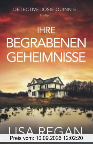 Ihre begrabenen Geheimnisse: Thriller (Detective Josie Quinn, Band 5)