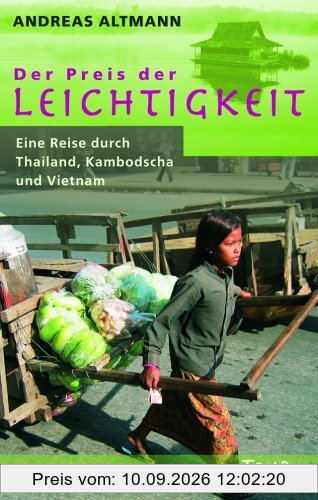 Der Preis der Leichtigkeit. Eine Reise durch Thailand, Kambodscha und Vietnam