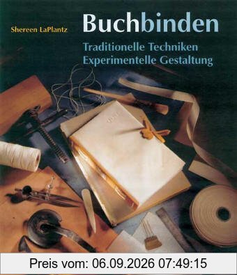 Buchbinden: Traditionelle Techniken. Experimentelle Gestaltung