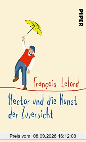 Hector und die Kunst der Zuversicht (Hectors Abenteuer, Band 8)
