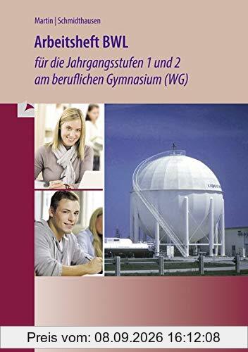 Arbeitsheft BWL für die Jahrgangsstufen 1 und 2 am beruflichen Gymnasium (WG): Baden-Württemberg
