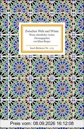 Zwischen Welt und Wüste: Worte christlicher Araber (Insel Bücherei)