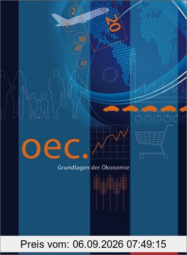 Oec. Grundlagen der Ökonomie - Ausgabe 2012: Schülerband: Ausgabe 2011