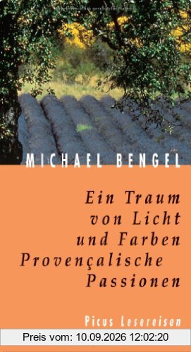 Ein Traum von Licht und Farben: Provencalische Passionen