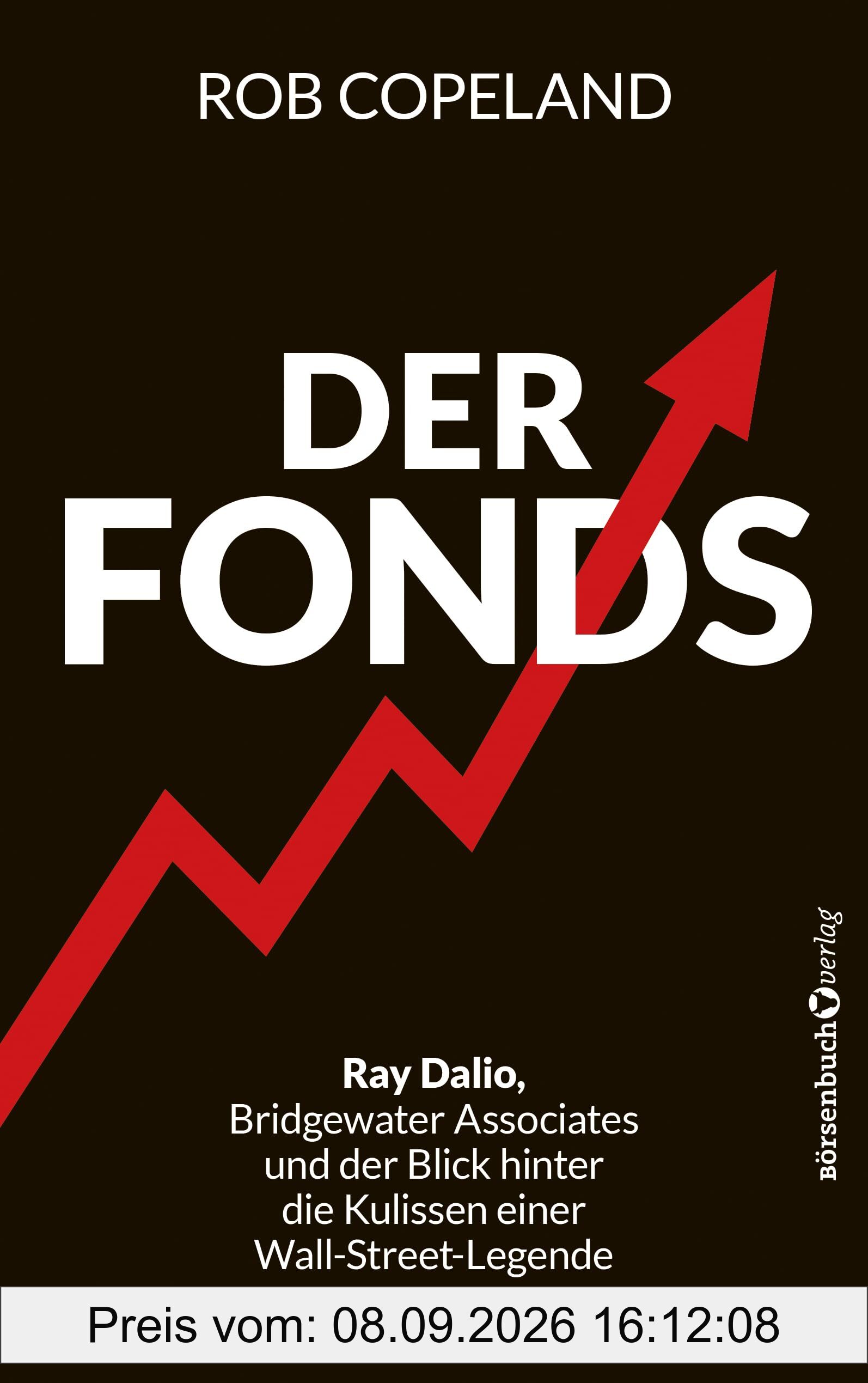 Der Fonds: Ray Dalio, Bridgewater Associates und ein Blick hinter die Kulissen einer Wall-Street-Legende